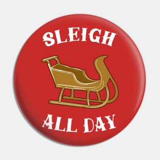 Sleigh All Day Pin