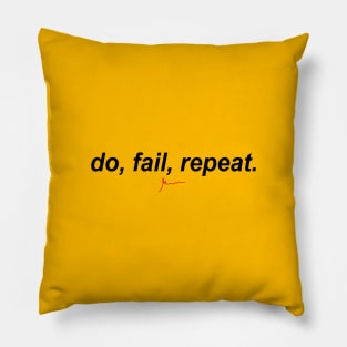 do, fail, repeat. Black Pillow