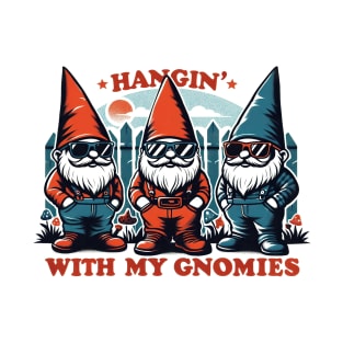 Hangin' with my Gnomies T-Shirt