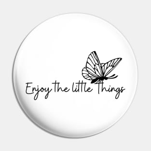 Copy of Enjoy The Little Things Simple Minimalist Butterfly  Design Pin