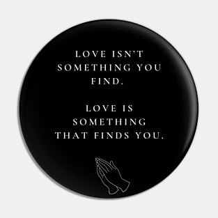 LOVE FINDS YOU Pin