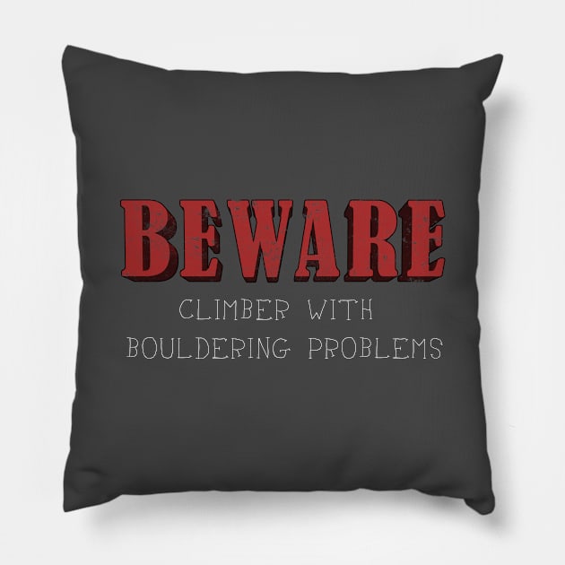 Beware: Climber with Bouldering Problems Pillow by TheWanderingFools