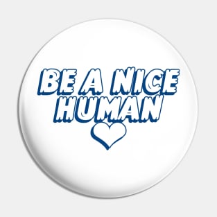 Be A Nice Human Pin