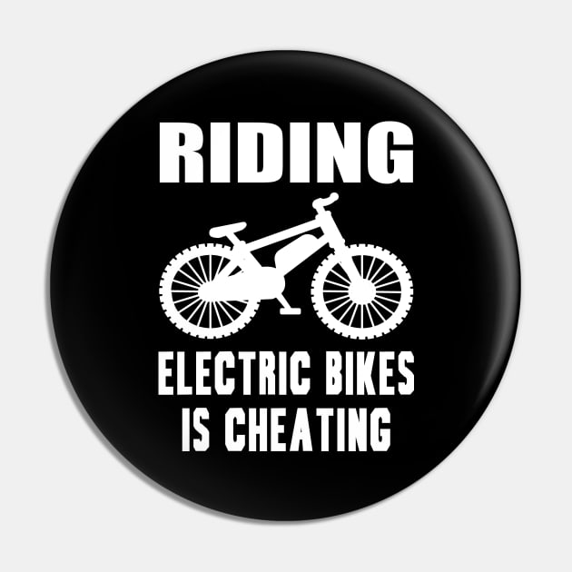 Riding Electric Bikes Is Cheating Pin by Print-Dinner