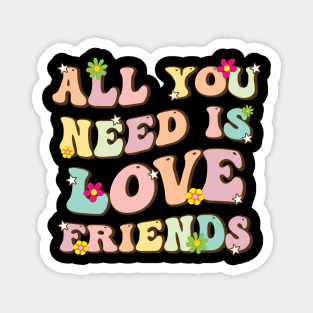 All You Need Is Love Friends Magnet