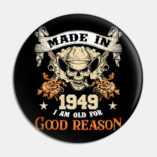 Skull Made In 1949 I Am Old For Good Reason Pin