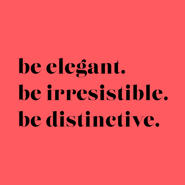 Be Elegant. Be Irresistible. Be Distinctive by ElizAlahverdianDesigns