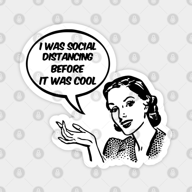 I Was Social Distancing Before It Was Cool Magnet by Nirvanax Studio