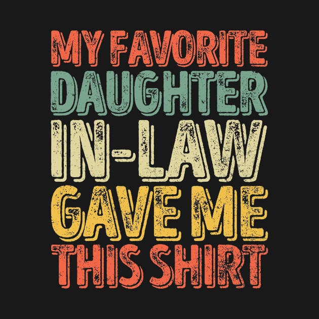 Mens My Favorite Daughter-In-Law Gave Me This Shirt by Fowlerbg