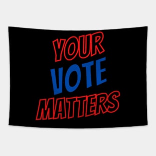 YOUR VOTE MATTERS Tapestry