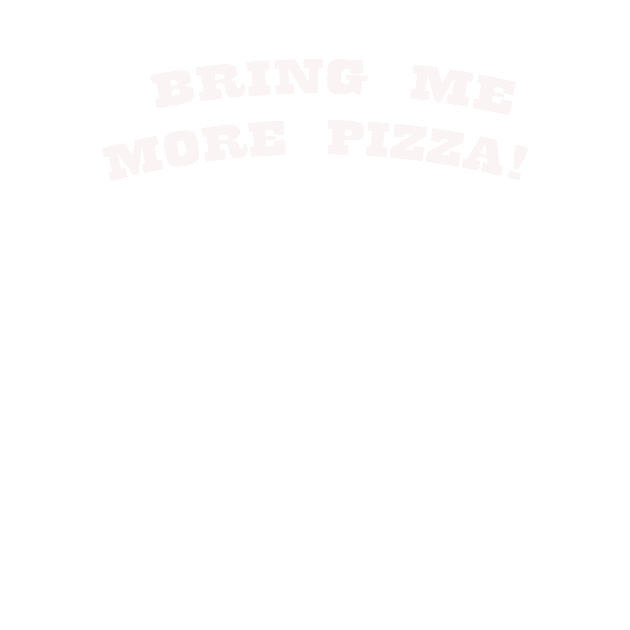 BRING MORE PIZZA WHITE by Prairie Ridge Designs