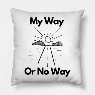 My Way OR No Way Pillow