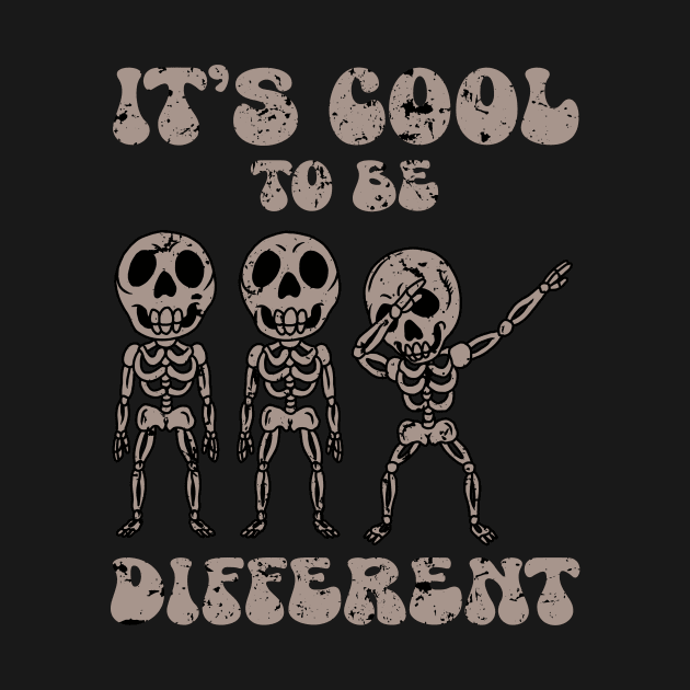 IT’S COOL TO BE DIFFERENT by Tee Trends