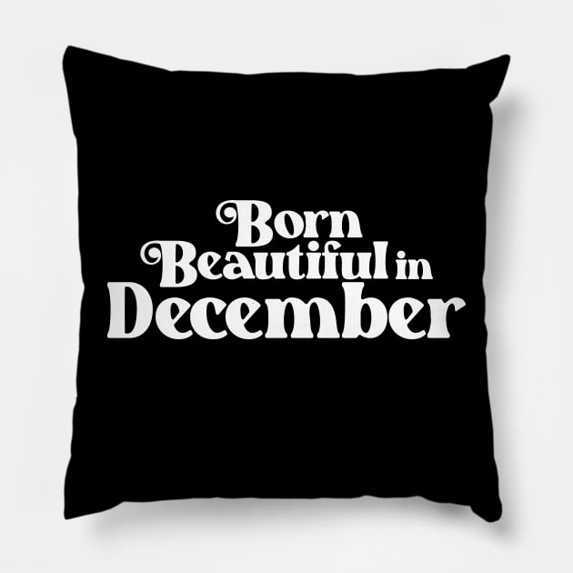 Born Beautiful in December (2) - Birth Month - Birthday Pillow by Vector-Artist