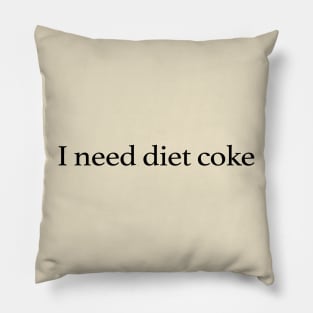 I Need Diet Coke Pillow