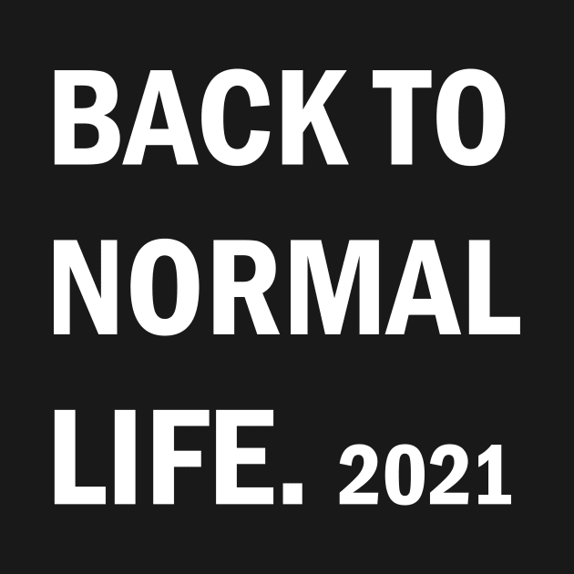 back to  normal life 2021 shirt gift idea new year quarantined  trend by flooky