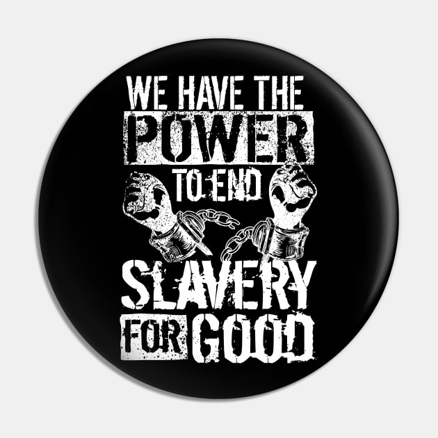 'The Power To End Slavery For Good' Human Trafficking Shirt Pin by ourwackyhome