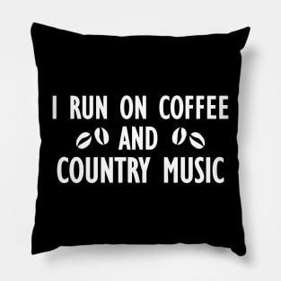 I run on coffee and country music Pillow