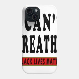 I can't Breathe Black lives Matter George Floyd Phone Case