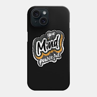 Your Mind Powerful Phone Case