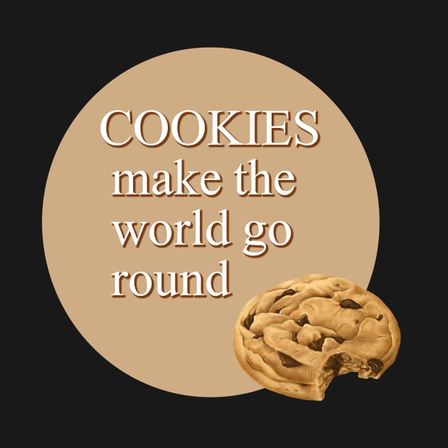 Cookies Make The World Go Round by Digivalk