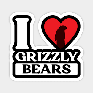 I Love Grizzly Bears - Grizzly Bear Magnet