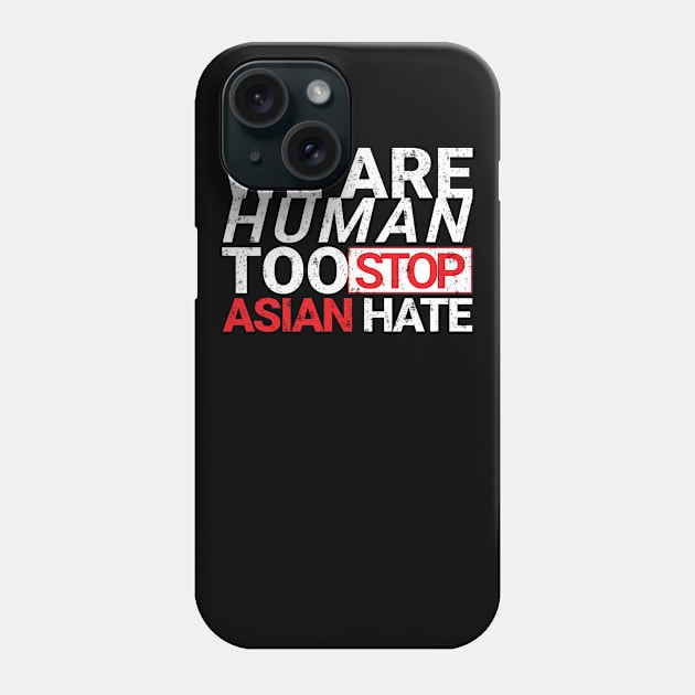 we are human too stop asian hate Phone Case by Ojoy