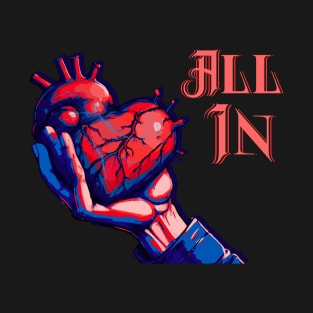 ALL IN WITH THE HEART ELECTRIFIED T-Shirt