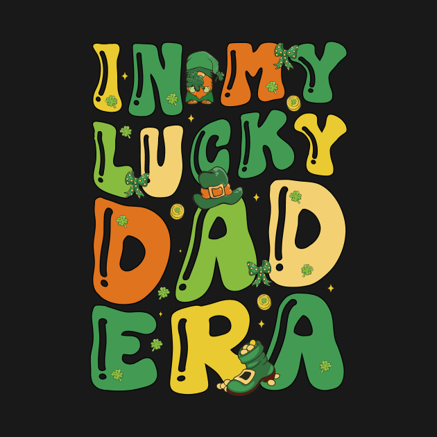 In My Lucky Dad Era Funny Saint Patricks Day Shamrock Groovy by JUST PINK