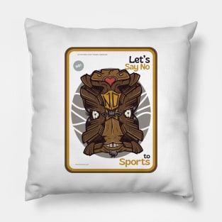 Let's say NO to Sports ver 2 Pillow