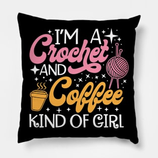 I'm A Crochet And Coffee Kind Of Girl Pillow