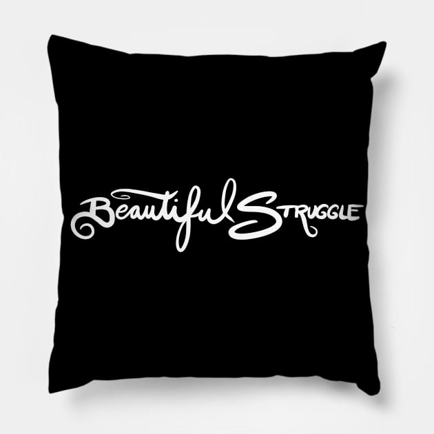 Beautiful Struggle Pillow by speciezasvisuals