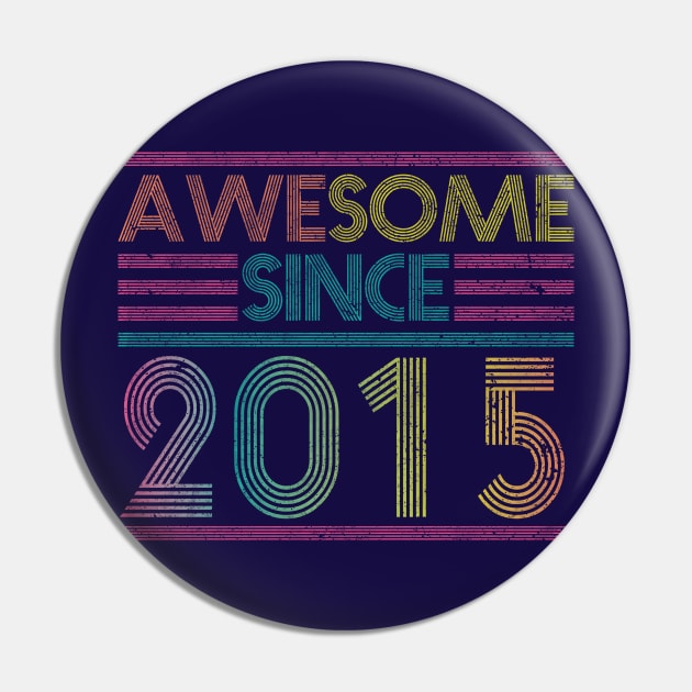 Awesome Since 2015 // Funny & Colorful 2015 Birthday Pin by SLAG_Creative