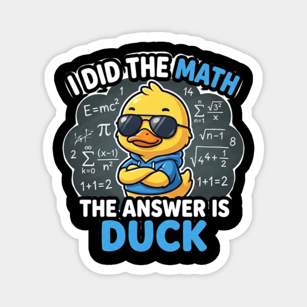 I Did The Math The Answer Is Duck Funny Math Teacher Magnet by ArtistTee ⭐⭐⭐⭐⭐