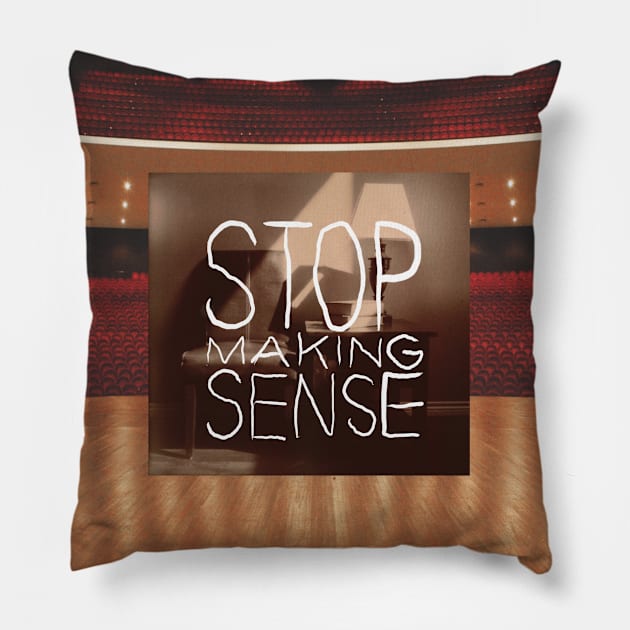 Stop Making Sense Pillow by Saint Lucy