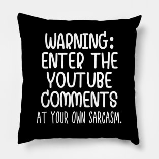 Caution: Enter the Youtube comments at your own sarcasm. Pillow