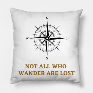 Not All That Wander Are Lost Classic Pillow