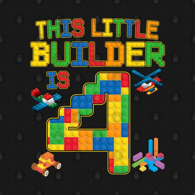 This Little Builder is 4 Block Bricks 4th Birthday by Blink_Imprints10