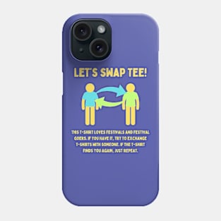 Let's swap Tee! / MUSIC FESTIVAL OUTFIT / Playful Festival Humor Phone Case