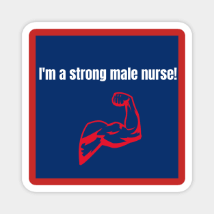 I'm a strong male nurse! Magnet