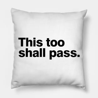 This too shall pass Pillow