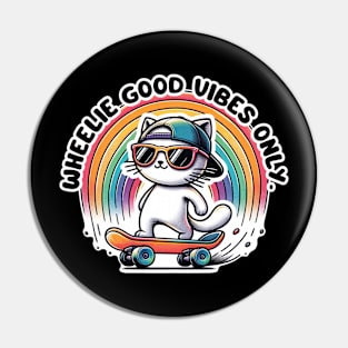 Wheelie Good Vibes Only - Cute Skateboarding Cat With A Rainbow Pin