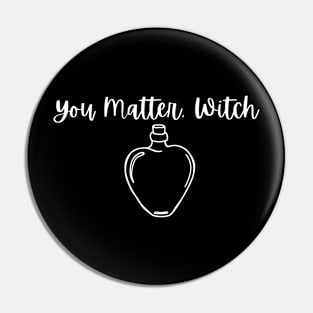 You Matter, Witch Pin