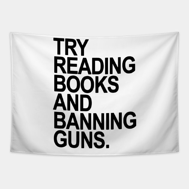 Try Reading Books And Banning Guns Tapestry by Aspen Nowlin