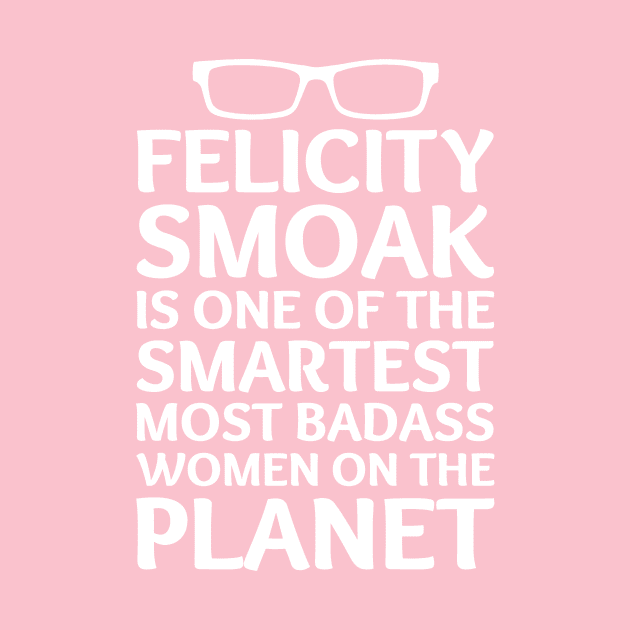 Felicity Smoak - Smartest Badass - White Glasses by FangirlFuel
