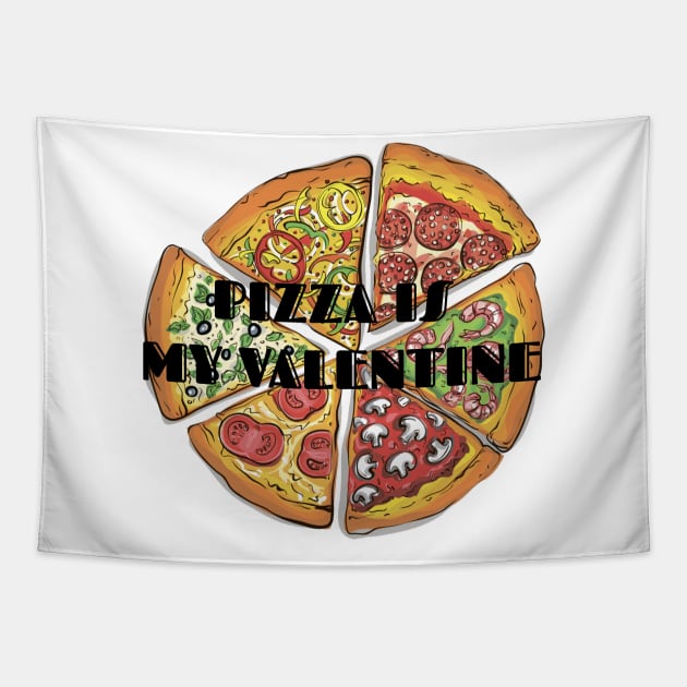 PIZZA IS MY VALENTINE Tapestry by DeeDeeCro