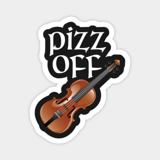 Pizz Off Funny Violinist Violin Magnet