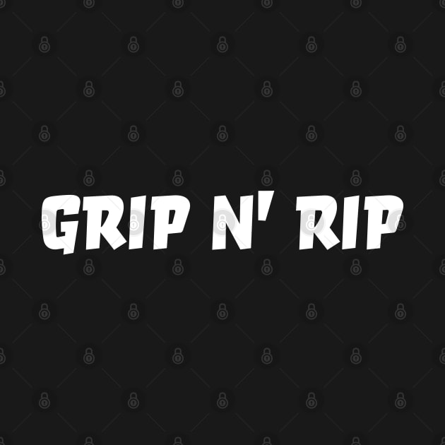 Grip n' Rip by robertkask