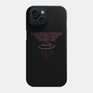 i am from future buy btc now trust me Phone Case