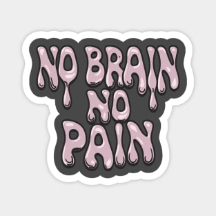 No Brain No Pain Magnet